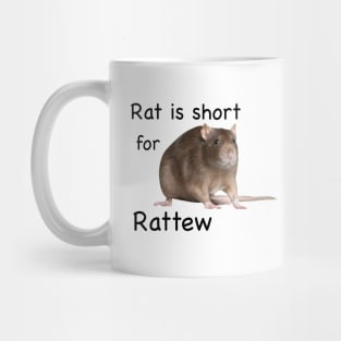 Rat Is Short For Ratthew Mug